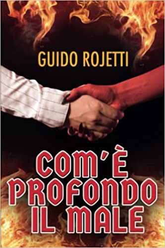 RecensioneLibro.it recensisce “Com’è profondo il Male” di Guido Rojetti